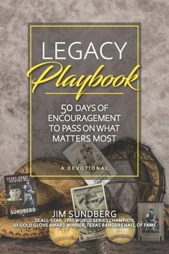 Legacy Playbook: 50 Days of Encouragement to Pass on What Matters Most: A Devotional - Sundberg, Jim