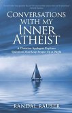 Conversations with My Inner Atheist: A Christian Apologist Explores Questions that Keep People Up at Night