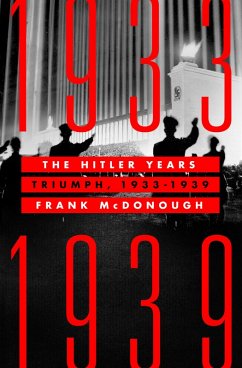 The Hitler Years: Triumph, 1933-1939 (eBook, ePUB) - Mcdonough, Frank