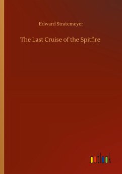 The Last Cruise of the Spitfire - Stratemeyer, Edward