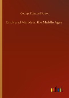 Brick and Marble in the Middle Ages - Street, George Edmund