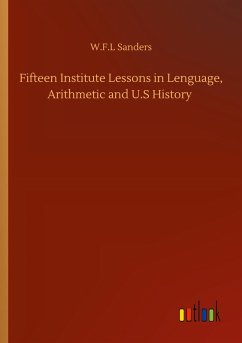 Cover Fifteen Institute Lessons in Lenguage, Arithmetic and U.S History