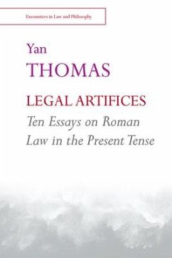 Legal Artifices: Ten Essays on Roman Law in the Present Tense - Thomas, Yan