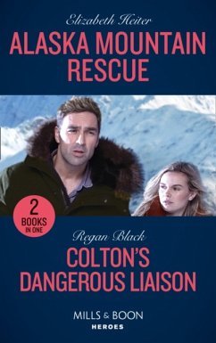 Alaska Mountain Rescue / Colton's Dangerous Liaison - Heiter, Elizabeth; Black, Regan