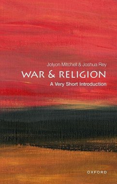 War and Religion: A Very Short Introduction - Mitchell, Jolyon (Professor and Director of CTPI, New College, the U; Rey, Joshua (Chaplain to the Lord Bishop of Southwark)