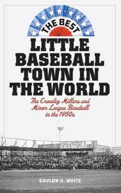The Best Little Baseball Town in the World - White, Gaylon H.