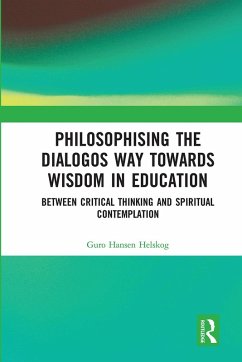 Philosophising the Dialogos Way Towards Wisdom in Education - Helskog, Guro Hansen