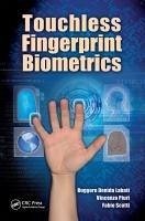 Touchless Fingerprint Biometrics - Scotti, Fabio; Labati, Ruggero Donida; Piuri, Vincenzo