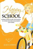 Happy School: Where Women Learn the Secrets to Overcoming Discouragement and Worry