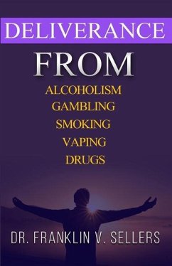 Deliverance From Alcoholism Gambling Smoking Vaping Drugs - Sellers, Franklin