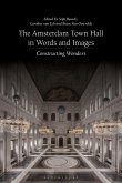 The Amsterdam Town Hall in Words and Images