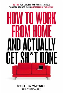How to Work from Home and Actually Get Sh*t Done - Watson, Cynthia