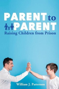 Parent to Parent Raising Children From Prison - Publishers, Freebird; Patterson, William J.