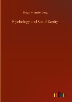 Psychology and Social Sanity - Munsterberg, Hugo