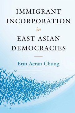 Immigrant Incorporation in East Asian Democracies - Chung, Erin Aeran (The Johns Hopkins University)