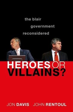 Heroes or Villains? - Davis, Jon (Director of The Strand Group and Lecturer, King's Colleg; Rentoul, John (Chief Political Commentator for IThe Independent on