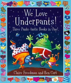 We Love Underpants! Three Pants-tastic Books in One! - Freedman, Claire