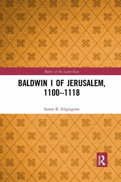 Baldwin I of Jerusalem, 1100-1118 - Edgington, Susan