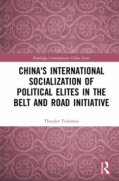 China's International Socialization of Political Elites in the Belt and Road Initiative - Tudoroiu, Theodor; Ramlogan, With Amanda R