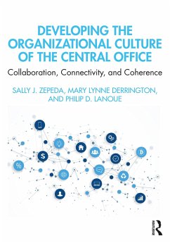 Developing the Organizational Culture of the Central Office - Zepeda, Sally J. (University of Georgia, USA); Derrington, Mary Lynne; Lanoue, Philip D.