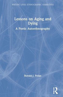 Lessons on Aging and Dying - Pelias, Ronald J