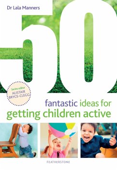 50 Fantastic Ideas for Getting Children Active - Manners, Dr Dr Lala