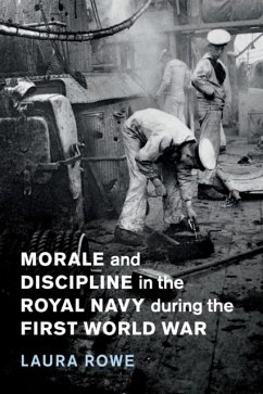 Morale and Discipline in the Royal Navy During the First World War - Rowe, Laura (University of Exeter)