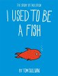 I Used to Be a Fish - Bild 1