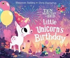 Ten Minutes to Bed: Little Unicorn's Birthday - Fielding, Rhiannon