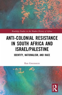 Anti-Colonial Resistance in South Africa and Israel/Palestine - Greenstein, Ran