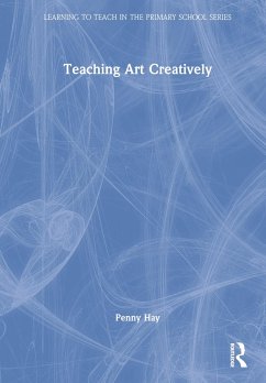 Teaching Art Creatively - Hay, Penny
