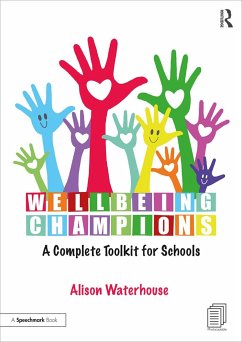 Wellbeing Champions: A Complete Toolkit for Schools - Waterhouse, Alison (Independent Consultant for SEN and Wellbeing.)