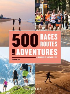 500 Races, Routes and Adventures: A Runner's Bucket List - Brewer, John