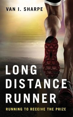 Long Distance Runner: Running to Receive the Prize - Sharpe, Van I.