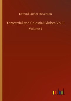 Terrestrial and Celestial Globes Vol II - Stevenson, Edward Luther