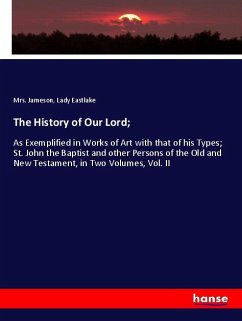 The History of Our Lord; - Jameson, Mrs.;Eastlake, Lady