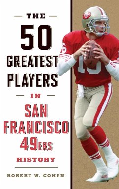 The 50 Greatest Players in San Francisco 49ers History - Cohen, Robert W.