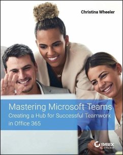 Mastering Microsoft Teams - Wheeler, Christina (Core BTS); Lopez, Johnny (Core BTS)