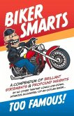 Biker Smarts: A Compendium of Brilliant Statements & Profound Insights by No Other Than That Lowly, Low-Down, Infamous, Scoundrel-Of