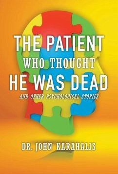 The Patient Who Thought He Was Dead: and Other Psychological Stories - Karahalis, John