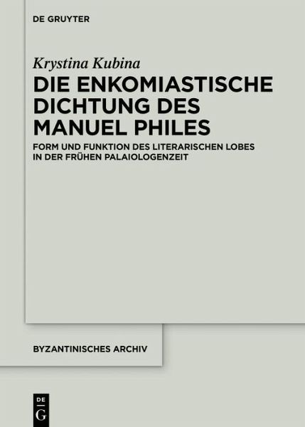 Die enkomiastische Dichtung des Manuel Philes (eBook, ePUB) Die enkomiastische Dichtung des Manuel Philes (eBook, ePUB)