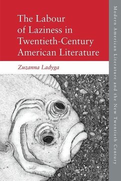 The Labour of Laziness in Twentieth-Century American Literature - Ladyga, Zuzanna