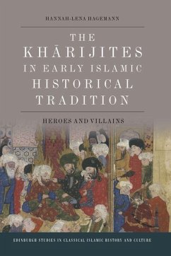 The Kharijites in Early Islamic Historical Tradition - Hagemann, Hannah-Lena