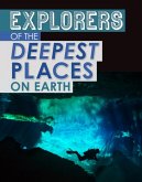 Explorers of the Deepest Places on Earth Explorers of the Deepest Places on Earth