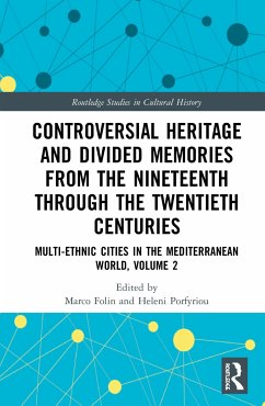 Controversial Heritage and Divided Memories from the Nineteenth Through the Twentieth Centuries