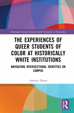 The Experiences of Queer Students of Color at Historically White Institutions - Duran, Antonio