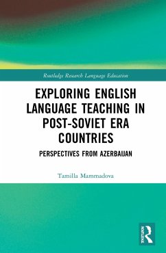 Exploring English Language Teaching in Post-Soviet Era Countries - Mammadova, Tamilla