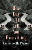 One Day I'll Tell You Everything