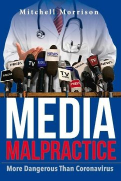 Media Malpractice: More Dangerous Than Coronavirus - Morrison, Mitchell