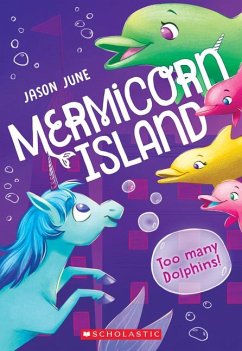 Too Many Dolphins! (Mermicorn Island #3) - June, Jason